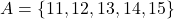 A=\{11,12,13,14,15\}