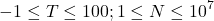 \[-1 \leq T \leq 100 ; 1 \leq N \leq 10^7\]