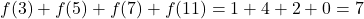 f(3)+f(5)+f(7)+f(11)=1+4+2+0=7