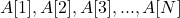 A[1], A[2], A[3],..., A[N]