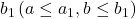 b_1\left(a \leq a_1, b \leq b_1\right)