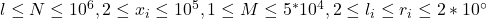 l \leq N \leq 10^6, 2 \leq x_i \leq 10^5, 1 \leq M \leq 5^* 10^4, 2 \leq l_i \leq r_i \leq 2 * 10^{\circ}