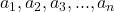 a_1, a_2, a_3, ... , a_n