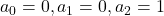 a_0=0, a_1=0, a_2=1