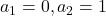 a_1 = 0, a_2 = 1