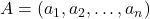 A=\left(a_1, a_2, \ldots, a_n\right)