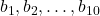 b_1, b_2, \ldots, b_{10}