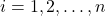 i=1,2, \ldots, n