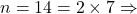 n=14=2 \times 7 \Rightarrow