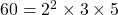 60=2^2 \times 3 \times 5