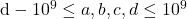 \mathrm{d}-10^9 \leq a, b, c, d \leq 10^9