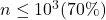 n \leq 10^3(70 \%)