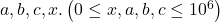 a, b, c, x .\left(0 \leq x, a, b, c \leq 10^6\right)