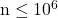 \mathrm{n} \leq 10^6