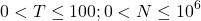 \[0<T \leq 100 ; 0<N \leq 10^6\]