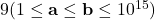 9 ( 1 \leq \mathbf{a} \leq \mathbf{b} \leq 10^{15} )